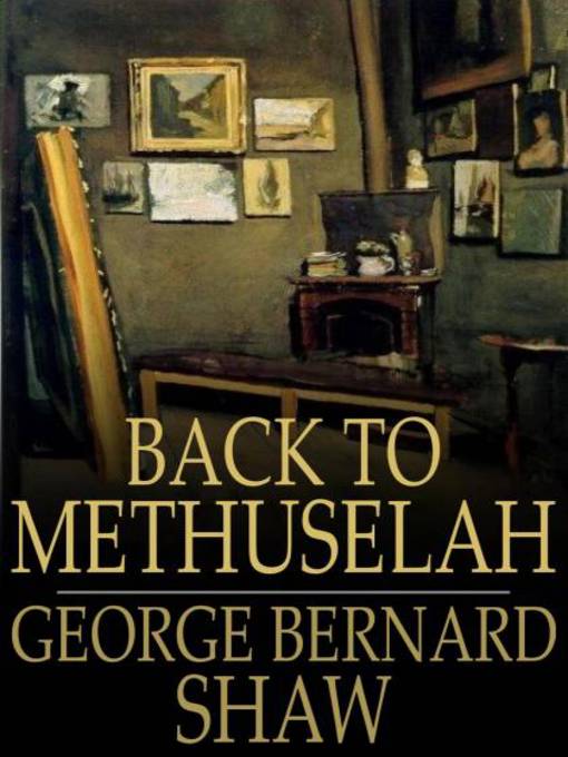 Title details for Back to Methuselah by George Bernard Shaw - Available